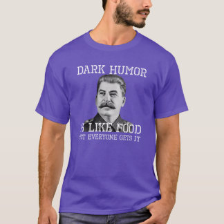 Camiseta El humor oscuro es como comida amigos