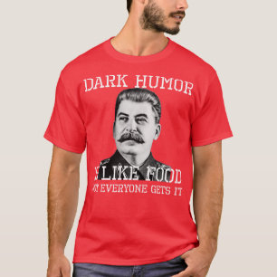 Camiseta El Humor Oscuro Es Como La Comida, No Todo El Mund