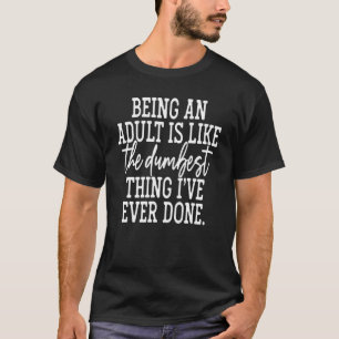 Camiseta El Humor Sarcástico De Ser Adulto Es Como El Más M