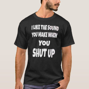 Camiseta El Humor Sarcástico Que Me Gusta El Sonido Que Hac