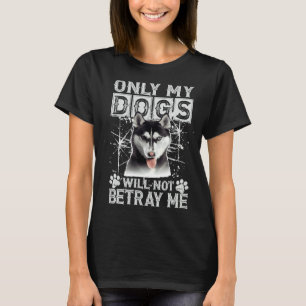 Camiseta El Husky Dog Siberiano No Me Traicionará