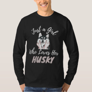 Camiseta El Husky Siberiano Es Sólo Un Chica Que Ama Su Hec
