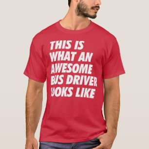 Camiseta El Impresionante Conductor De Autobús Se Parece A 