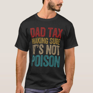 Camiseta El impuesto a los papás para asegurarse de que no 