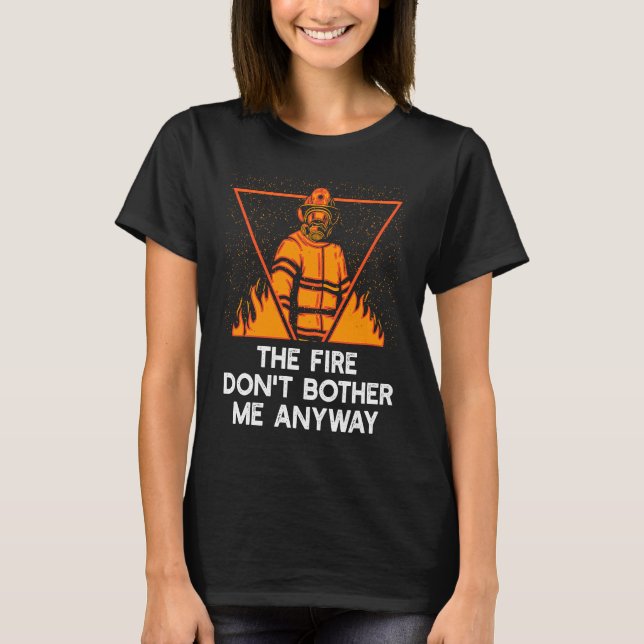 Camiseta El incendio no me molesta de todos modos memes de  (Anverso)