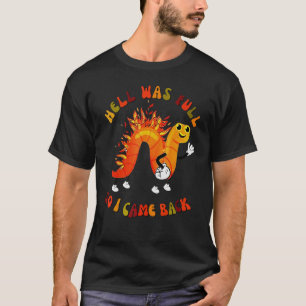 Camiseta El Infierno De Gusano Estaba Lleno Así Que Volví