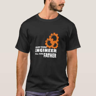 Camiseta El ingeniero a tiempo parcial del hombre padre a t