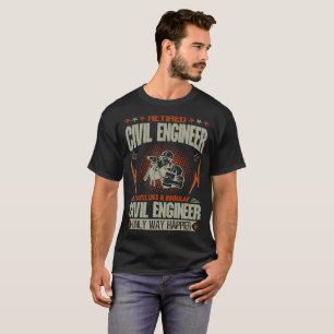 Camiseta El ingeniero civil jubilado tiene gusto de manera