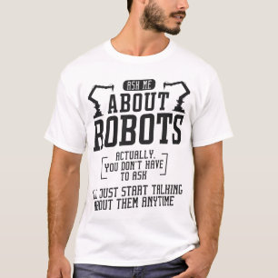 Camiseta El Ingeniero De Robótica Me Pregunta Sobre Robots