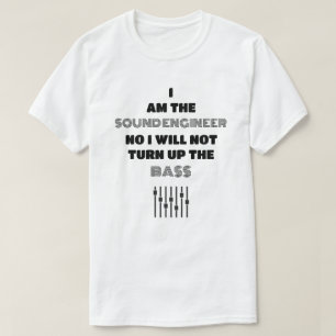 Camiseta El ingeniero de sonido es siempre la plantilla de 