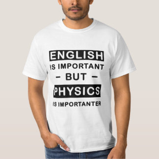 Camiseta El inglés es importante, pero la física es importa