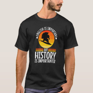 Camiseta El inglés es importante pero la historia es más im
