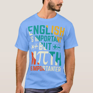 Camiseta El inglés es importante, pero la matemática es imp