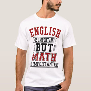 Camiseta El inglés es importante pero la matemáticas es