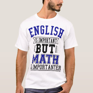 Camiseta El inglés es importante, pero las matemáticas son 