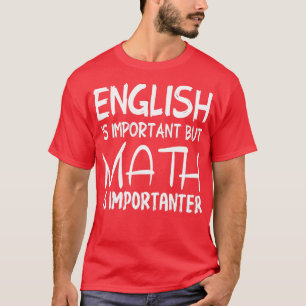 Camiseta El inglés es importante, pero las matemáticas son 