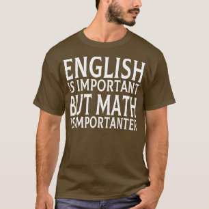 Camiseta El inglés es importante, pero las matemáticas son 