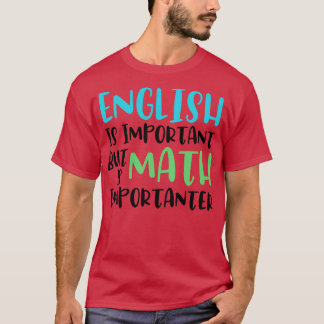Camiseta El inglés es importante, pero las matemáticas son 