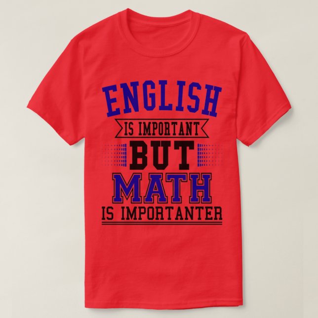 Camiseta El inglés es importante, pero las matemáticas son  (Diseño del anverso)
