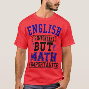 Camiseta El inglés es importante, pero las matemáticas son
