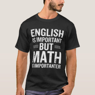 Camiseta El inglés es importante, pero las matemáticas son 