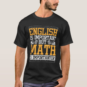 Camiseta El inglés es importante, pero las matemáticas son
