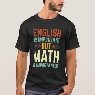 Camiseta El inglés es importante, pero las matemáticas son 