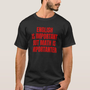 Camiseta El inglés es importante, pero las matemáticas son 