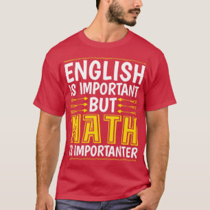 Camiseta El inglés es importante, pero las matemáticas son 