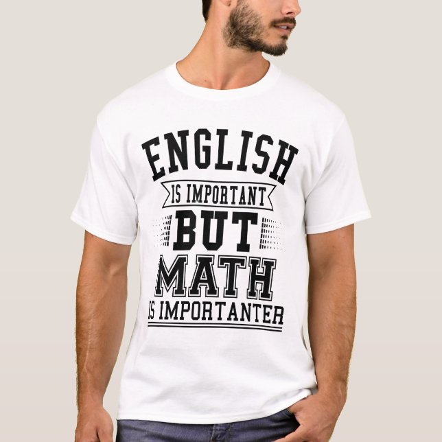 Camiseta El inglés es importante, pero las matemáticas son  (Anverso)