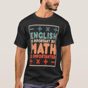 Camiseta El inglés es importante pero las matemáticas son i