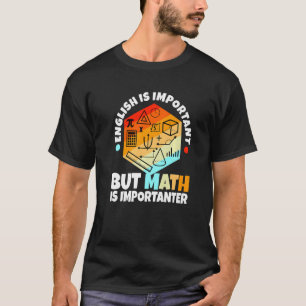Camiseta El inglés es importante pero las matemáticas son i