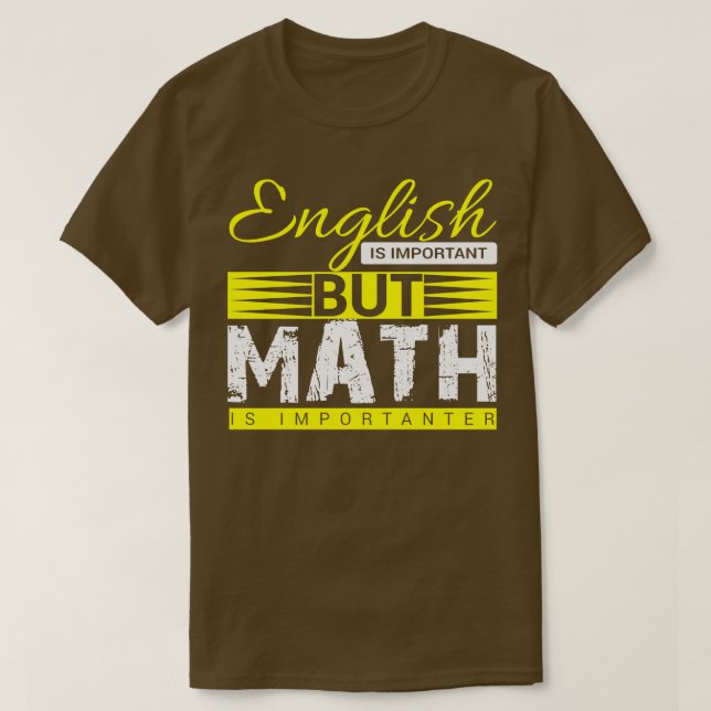 Camiseta El inglés es importante pero matemáticas (Diseño del anverso)