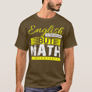 Camiseta El inglés es importante pero matemáticas