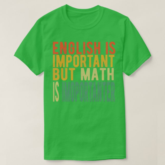 Camiseta El inglés es más importante pero las matemáticas s (Diseño del anverso)
