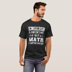 Camiseta El inglés es matemáticas importante es Important