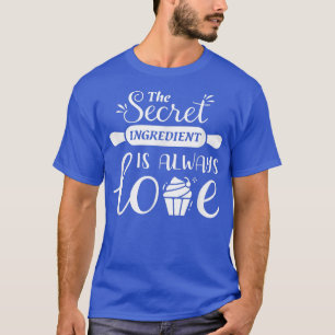 Camiseta El ingrediente secreto es que siempre le encanta h
