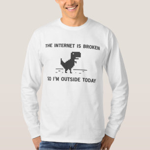 Camiseta El Internet está quebrado así que estoy afuera h