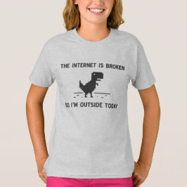 Camiseta El Internet está quebrado así que estoy afuera hoy