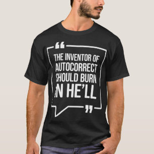 Camiseta El inventor de la autocorrección debería arder en