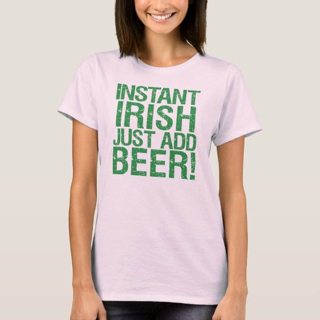 Camiseta ¡El irlandés instantáneo sólo agrega cerveza! (Anverso)