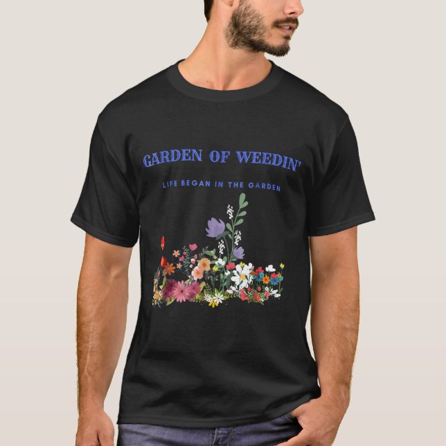 Camiseta El Jardín De La Vida De Weedin Comenzó En El Jardí (Anverso)