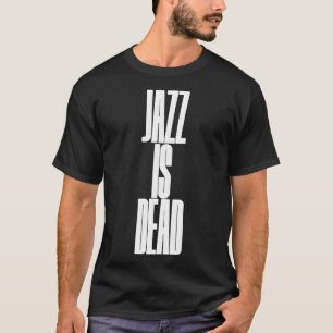 Camiseta el jazz está muerto