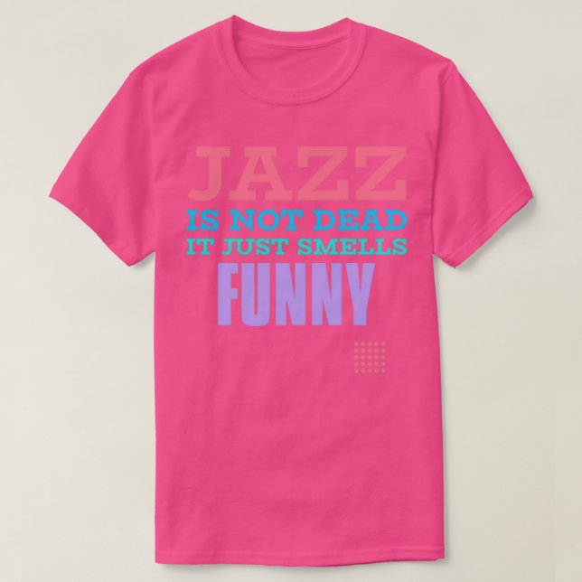 Camiseta El jazz no está muerto solo huele divertido (Diseño del anverso)