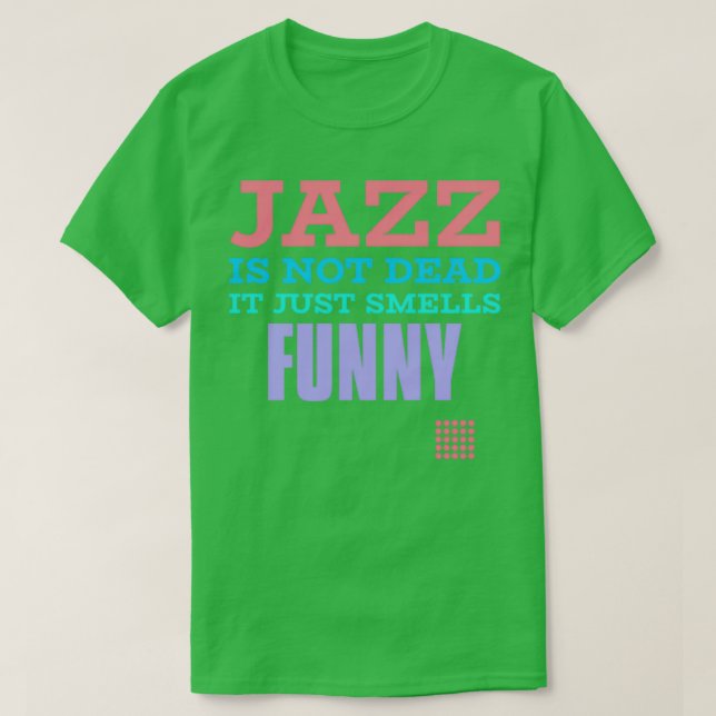 Camiseta El jazz no está muerto solo huele divertido (Diseño del anverso)