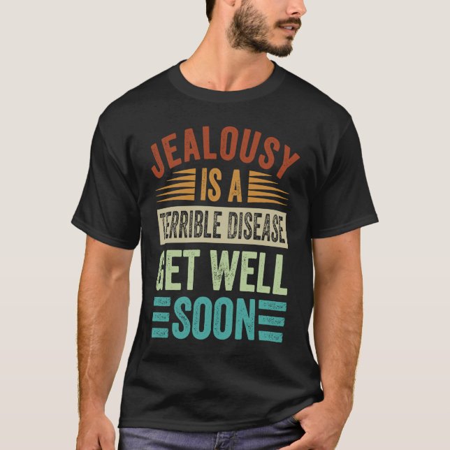 Camiseta El Jealousy Es Una Enfermedad Terrible Que Se Mejo (Anverso)
