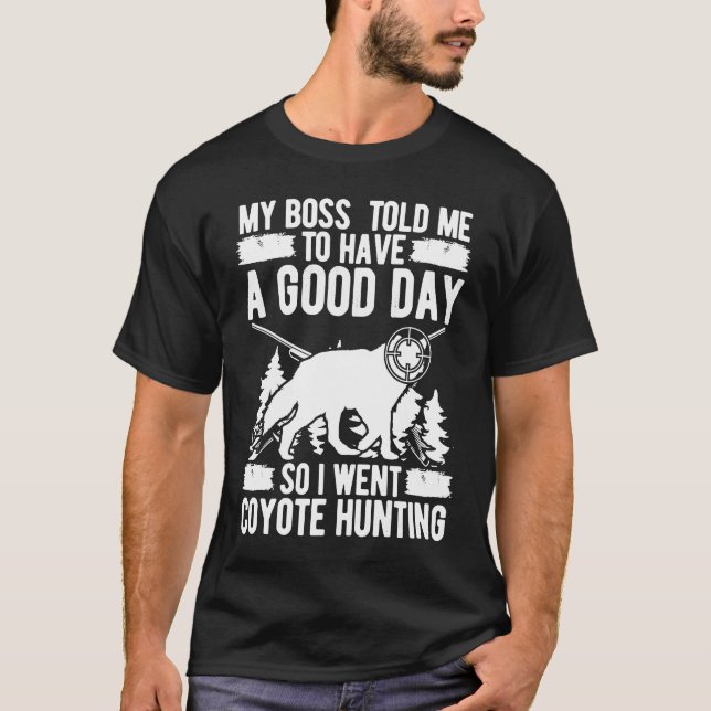 Camiseta El Jefe de Caza de Coyote me dijo que tuviera un b (Anverso)