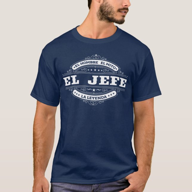 Camiseta El Jefe El Hombre El Mito La Leyenda in Spanish Me (Anverso)