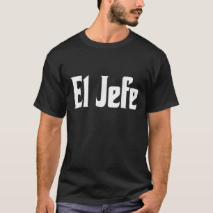 Camiseta El Jefe El Jefe Guay El Diseño Latino Me Llama