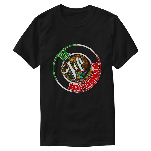 Camiseta El Jefe Mas Chingon Mexicano México Imprimir orgul (El Jefe Mas Chingon Mexican Mexico Print pride T-Shirt)